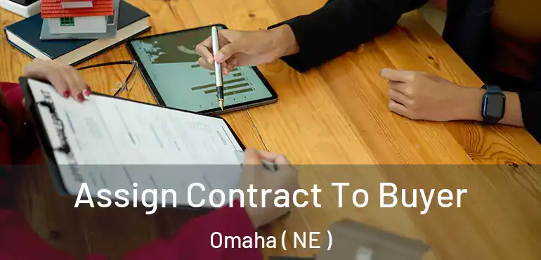  Assign Contract To Buyer Omaha ( NE )