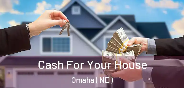 Cash For Your House Omaha ( NE )