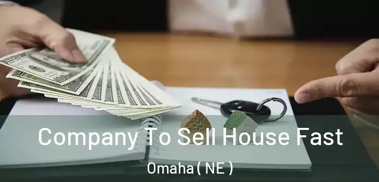  Company To Sell House Fast Omaha ( NE )