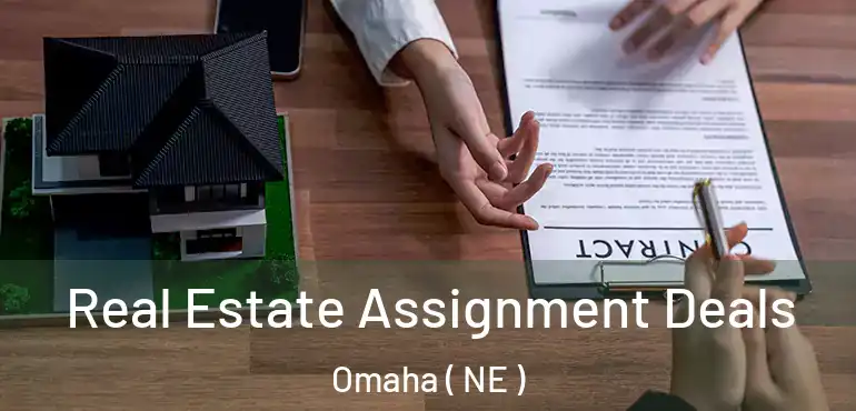  Real Estate Assignment Deals Omaha ( NE )