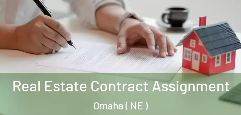  Real Estate Contract Assignment Omaha ( NE )