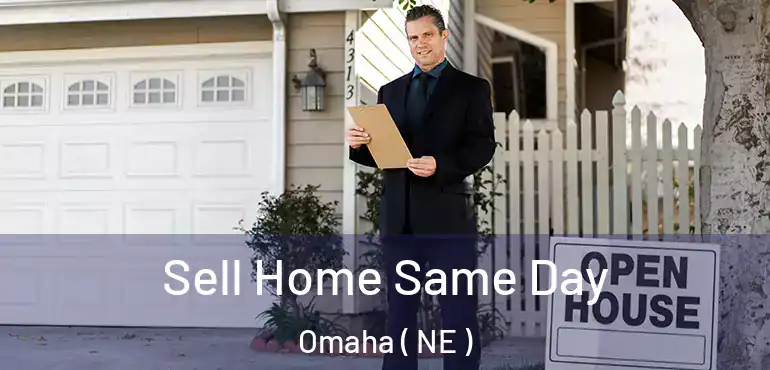  Sell Home Same Day Omaha ( NE )