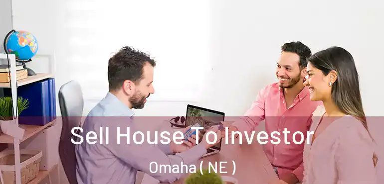  Sell House To Investor Omaha ( NE )