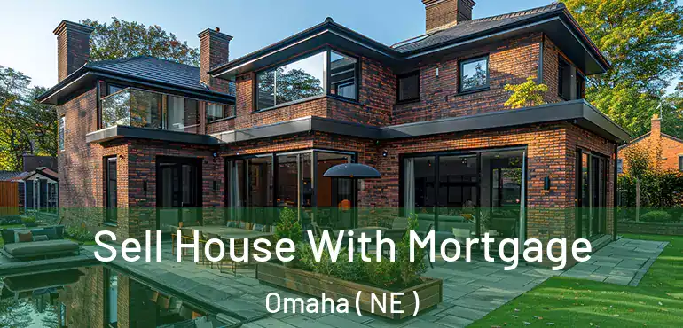  Sell House With Mortgage Omaha ( NE )