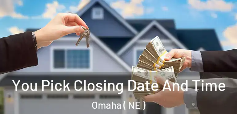  You Pick Closing Date And Time Omaha ( NE )